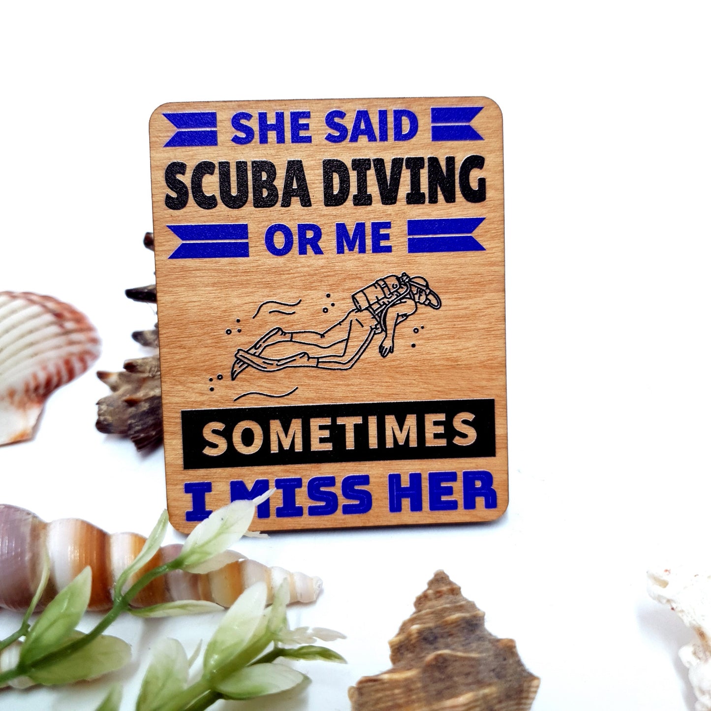 I Miss Her Dive Wooden Fridge Magnet