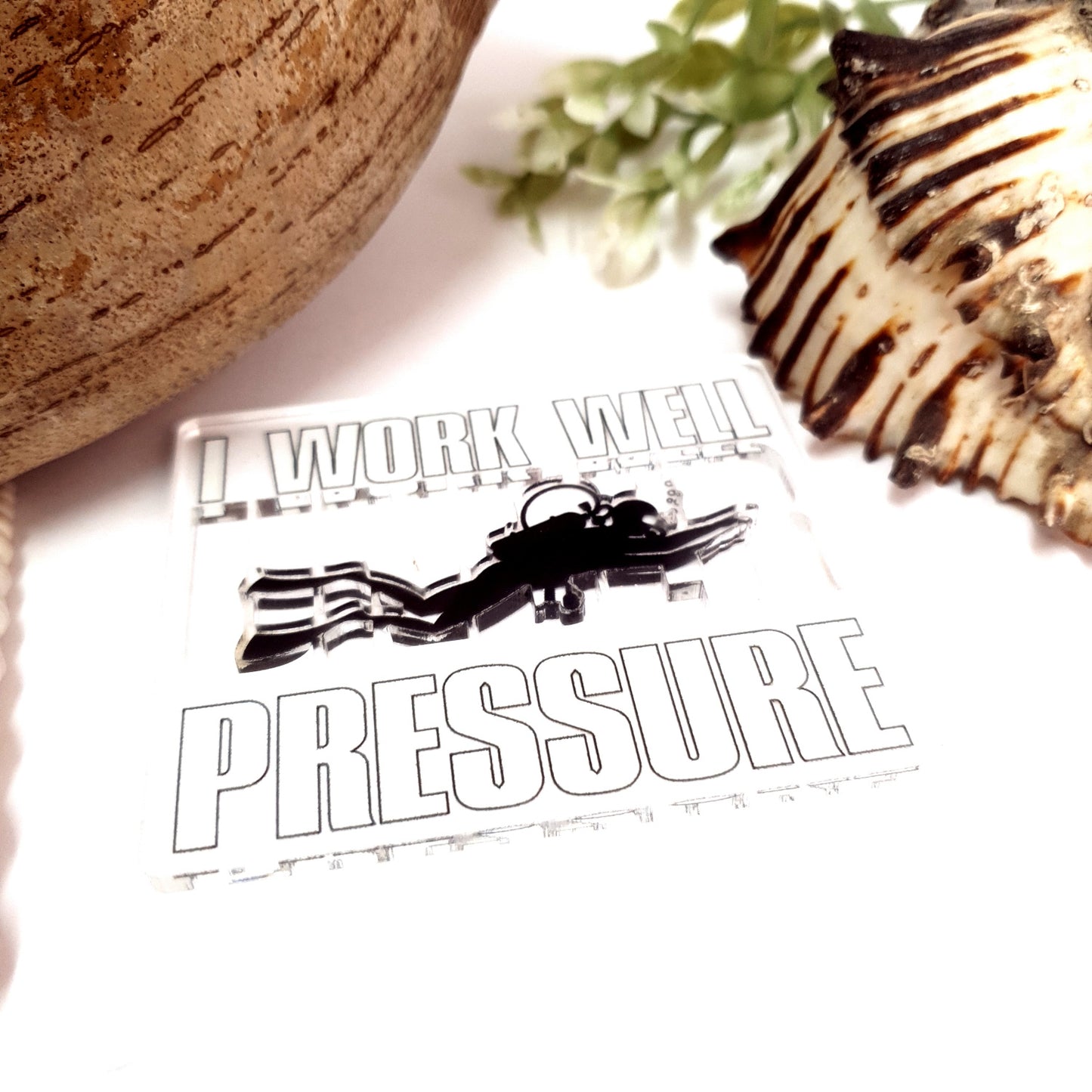 Work Well Under Pressure Acrylic Dive Magnet