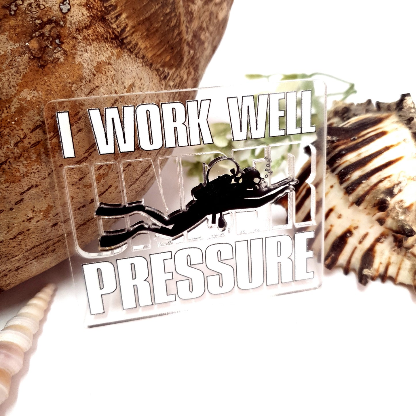 Work Well Under Pressure Acrylic Dive Magnet